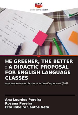 HE GREENER, THE BETTER : A DIDACTIC PROPOSAL FOR ENGLISH LANGUAGE CLASSES