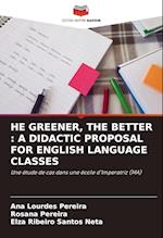 HE GREENER, THE BETTER : A DIDACTIC PROPOSAL FOR ENGLISH LANGUAGE CLASSES