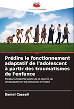 Prédire le fonctionnement adaptatif de l'adolescent à partir des traumatismes de l'enfance