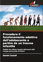 Prevedere il funzionamento adattivo dell'adolescente a partire da un trauma infantile