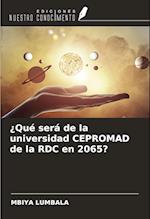 ¿Qué será de la universidad CEPROMAD de la RDC en 2065?