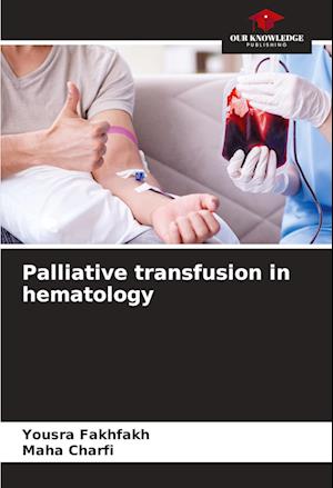 Palliative transfusion in hematology