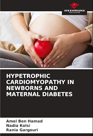 HYPETROPHIC CARDIOMYOPATHY IN NEWBORNS AND MATERNAL DIABETES