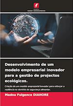 Desenvolvimento de um modelo empresarial inovador para a gestão de projectos ecológicos.