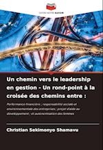 Un chemin vers le leadership en gestion - Un rond-point à la croisée des chemins entre :