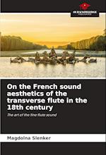 On the French sound aesthetics of the transverse flute in the 18th century