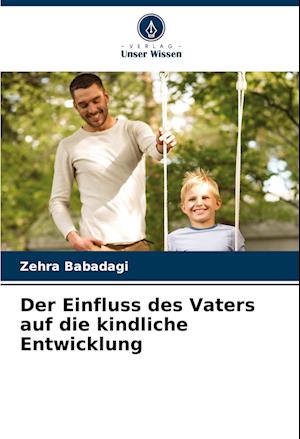 Der Einfluss des Vaters auf die kindliche Entwicklung