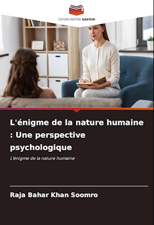 L'énigme de la nature humaine : Une perspective psychologique