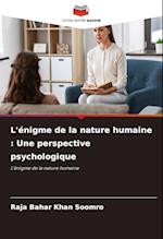 L'énigme de la nature humaine : Une perspective psychologique