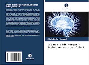 Wenn die Bioinorganik Alzheimer entmystifiziert