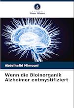 Wenn die Bioinorganik Alzheimer entmystifiziert