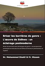 Briser les barrières de genre : L'¿uvre de Sidhwa : un éclairage postmoderne