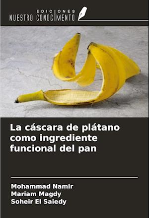 La cáscara de plátano como ingrediente funcional del pan