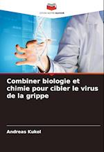 Combiner biologie et chimie pour cibler le virus de la grippe