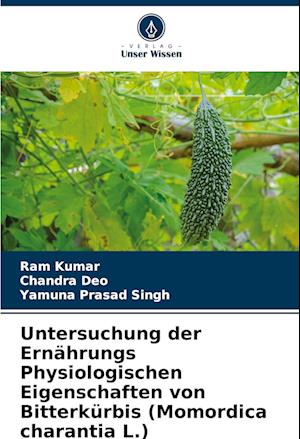 Untersuchung der Ernährungs Physiologischen Eigenschaften von Bitterkürbis (Momordica charantia L.)