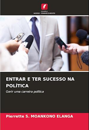 ENTRAR E TER SUCESSO NA POLÍTICA