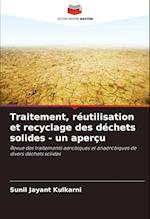 Traitement, réutilisation et recyclage des déchets solides - un aperçu