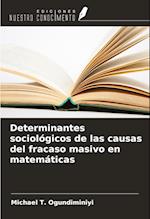 Determinantes sociológicos de las causas del fracaso masivo en matemáticas