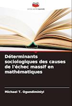 Déterminants sociologiques des causes de l'échec massif en mathématiques