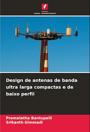 Design de antenas de banda ultra larga compactas e de baixo perfil