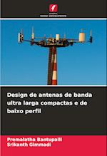 Design de antenas de banda ultra larga compactas e de baixo perfil