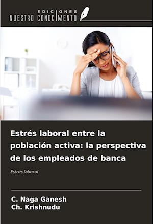 Estrés laboral entre la población activa: la perspectiva de los empleados de banca