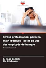 Stress professionnel parmi la main-d'¿uvre - point de vue des employés de banque