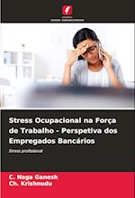 Stress Ocupacional na Força de Trabalho - Perspetiva dos Empregados Bancários