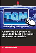 Conceitos de gestão da qualidade total e estudos de casos industriais