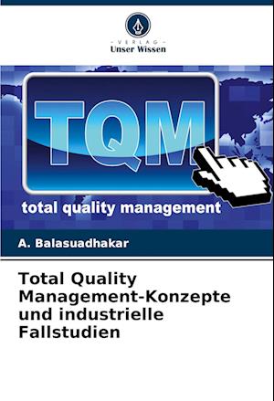 Total Quality Management-Konzepte und industrielle Fallstudien