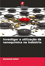 Investigar a utilização da nanoquímica na indústria