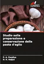 Studio sulla preparazione e conservazione della pasta d'aglio