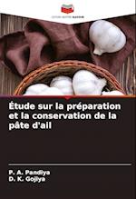 Étude sur la préparation et la conservation de la pâte d'ail