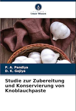 Studie zur Zubereitung und Konservierung von Knoblauchpaste