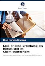 Spielerische Erziehung als Hilfsmittel im Chemieunterricht