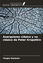 Anarquismo clásico y no clásico de Peter Kropotkin