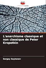 L'anarchisme classique et non classique de Peter Kropotkin