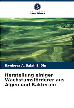 Herstellung einiger Wachstumsförderer aus Algen und Bakterien