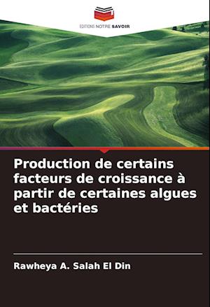 Production de certains facteurs de croissance à partir de certaines algues et bactéries