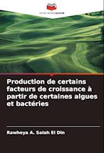 Production de certains facteurs de croissance à partir de certaines algues et bactéries