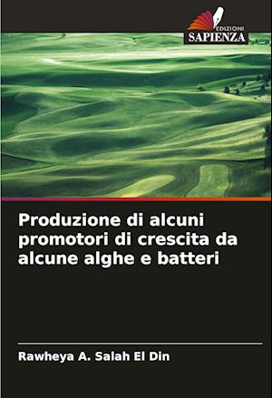 Produzione di alcuni promotori di crescita da alcune alghe e batteri