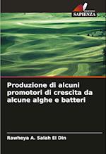 Produzione di alcuni promotori di crescita da alcune alghe e batteri