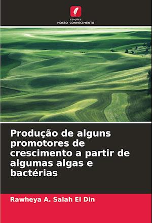 Produção de alguns promotores de crescimento a partir de algumas algas e bactérias