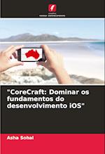 "CoreCraft: Dominar os fundamentos do desenvolvimento iOS"