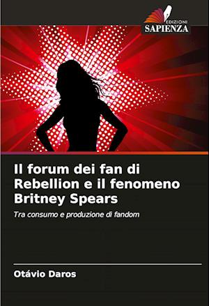 Il forum dei fan di Rebellion e il fenomeno Britney Spears