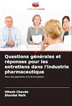 Questions générales et réponses pour les entretiens dans l'industrie pharmaceutique