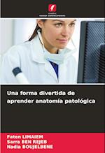 Una forma divertida de aprender anatomía patológica