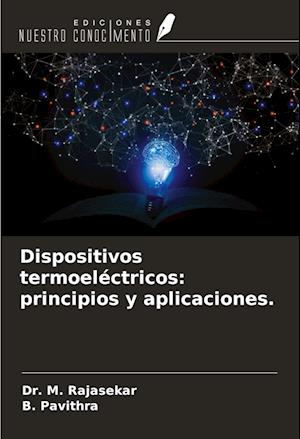 Dispositivos termoeléctricos: principios y aplicaciones.