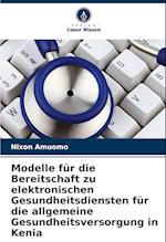 Modelle für die Bereitschaft zu elektronischen Gesundheitsdiensten für die allgemeine Gesundheitsversorgung in Kenia