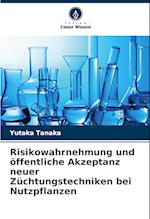 Risikowahrnehmung und öffentliche Akzeptanz neuer Züchtungstechniken bei Nutzpflanzen